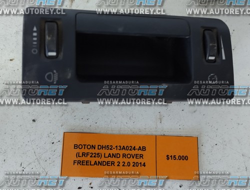 Botón DH52-13A024-AB (LRF225) Land Rover Freelander 2 2.0 2014 $15.000 + IVA