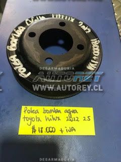 Polea bomba agua Toyota Hilux 2007 al 2015 $10.000 más iva (3)